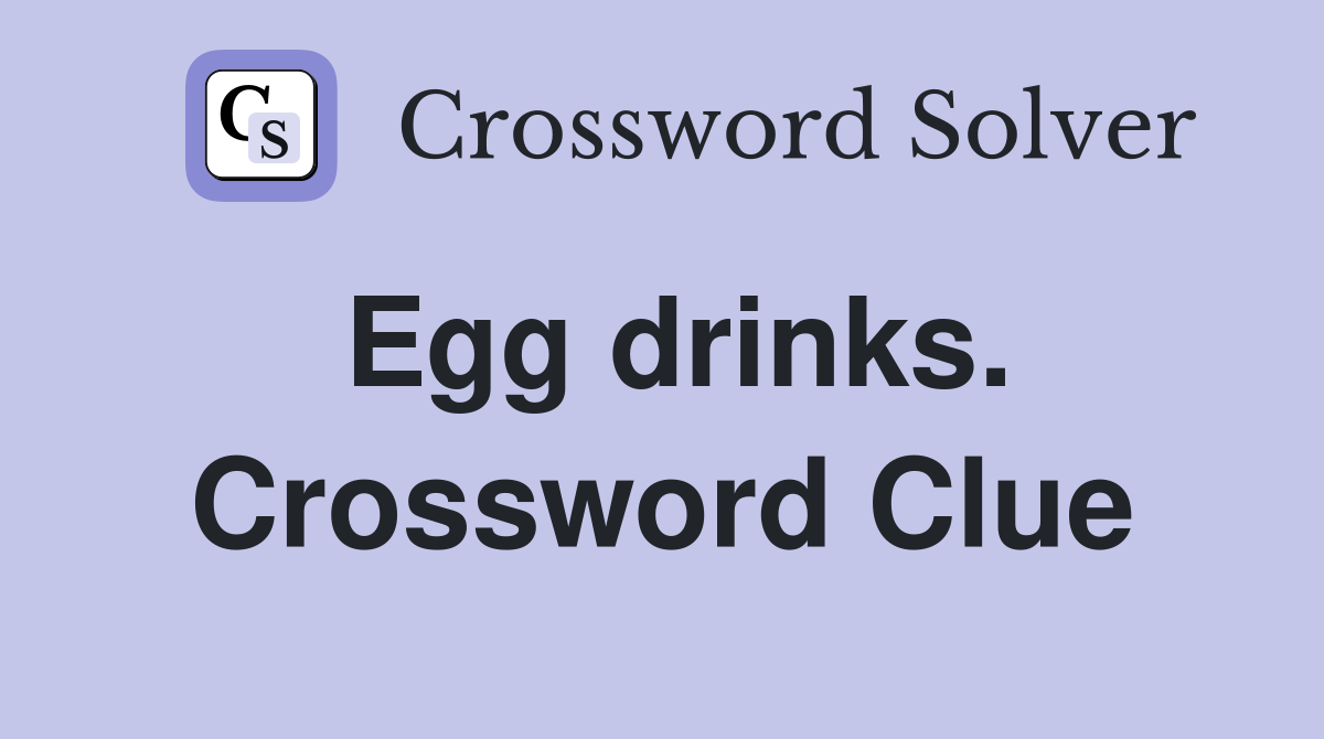 Egg drinks. Crossword Clue