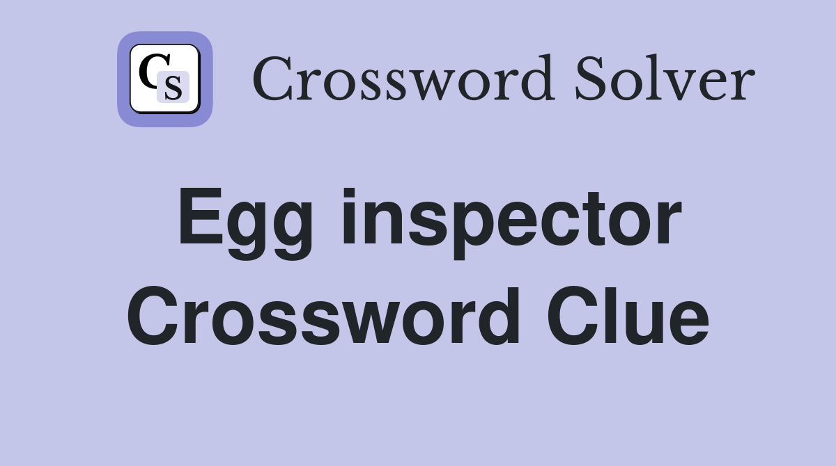 Egg inspector Crossword Clue