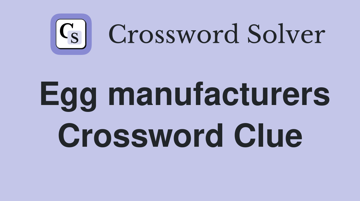 Egg manufacturers Crossword Clue