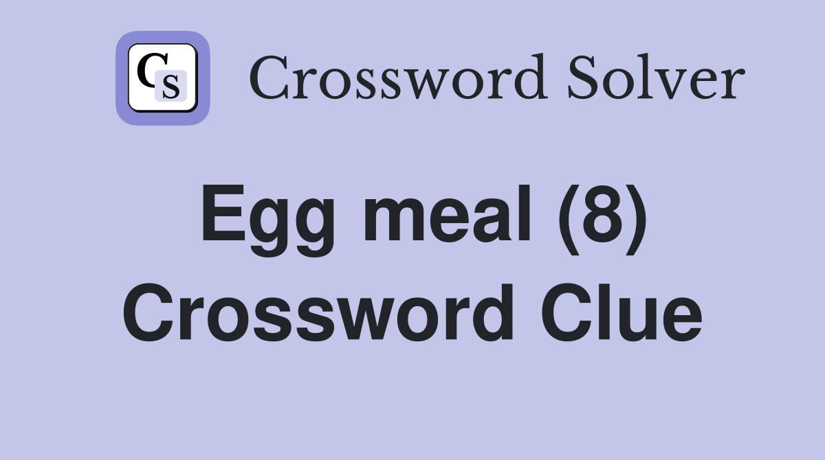 Egg meal (8) Crossword Clue
