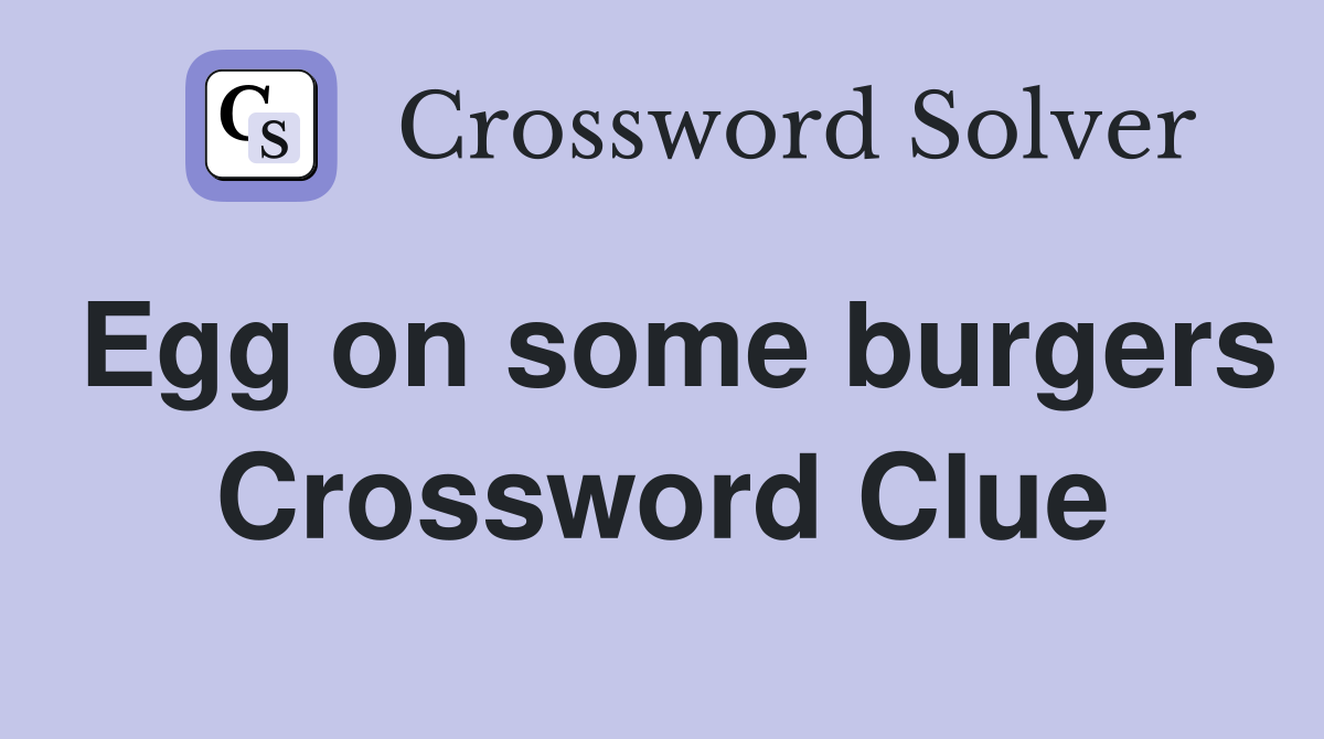 Egg on some burgers Crossword Clue