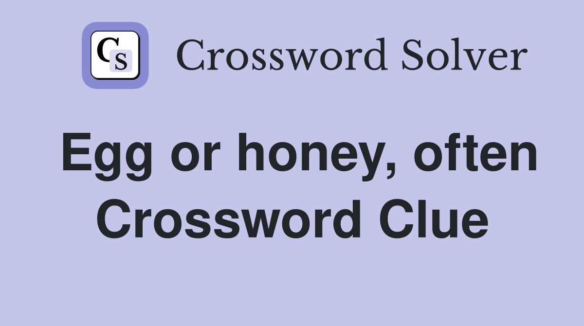 Egg or honey, often Crossword Clue