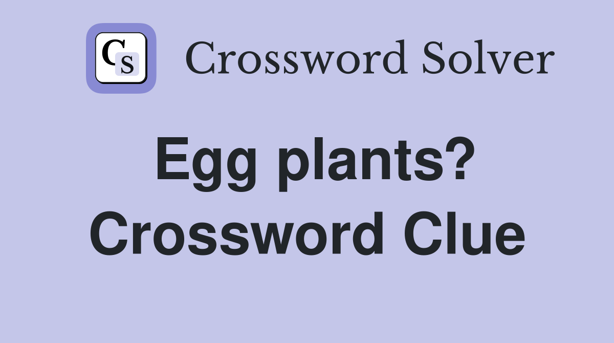 Egg plants? Crossword Clue