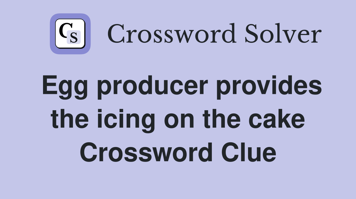 Egg producer provides the icing on the cake Crossword Clue