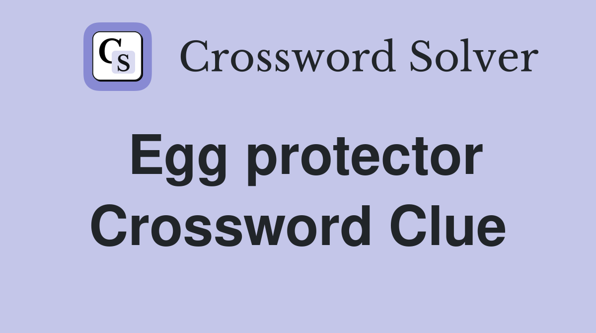 Egg protector Crossword Clue