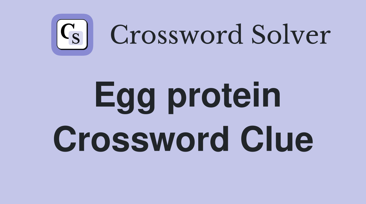 Egg protein Crossword Clue