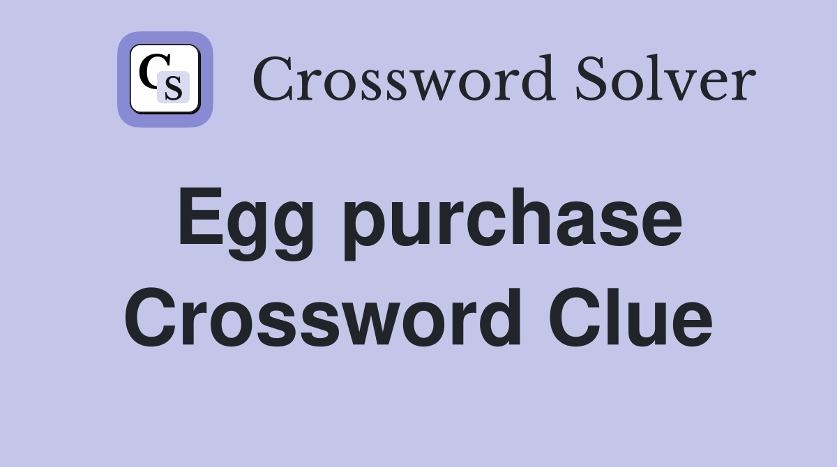 Egg purchase Crossword Clue