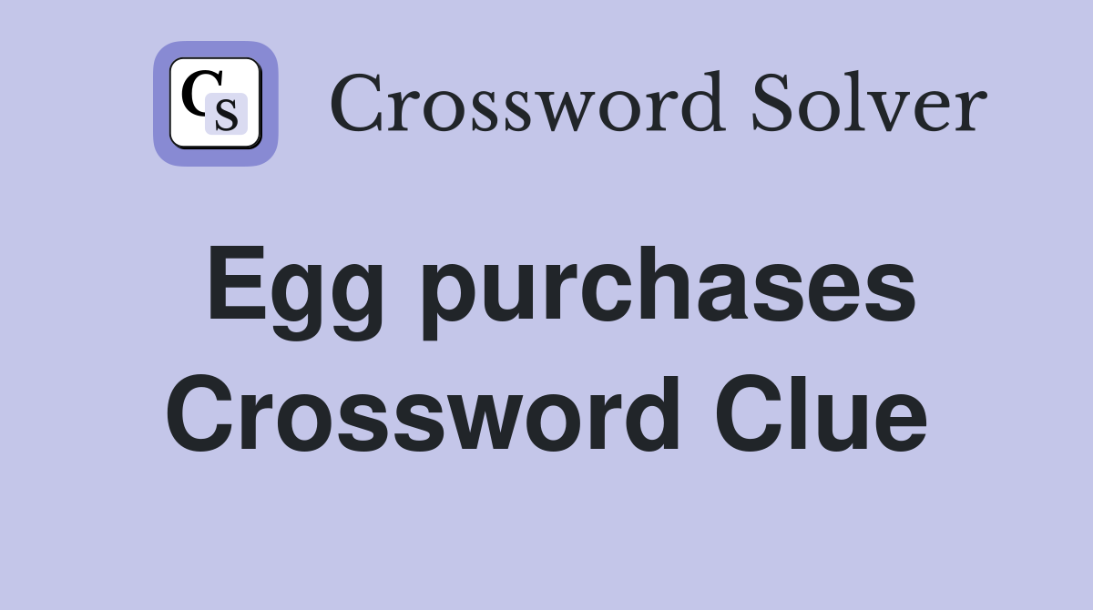 Egg purchases Crossword Clue