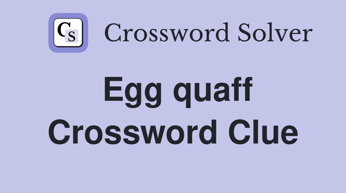 Egg quaff Crossword Clue