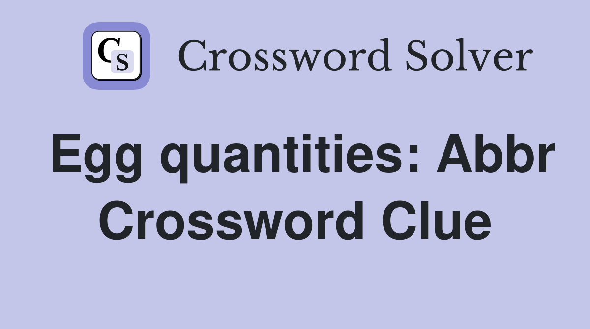 Egg quantities: Abbr Crossword Clue