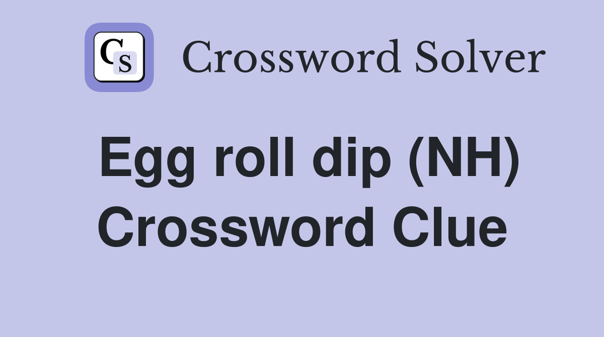 Egg roll dip (NH) Crossword Clue