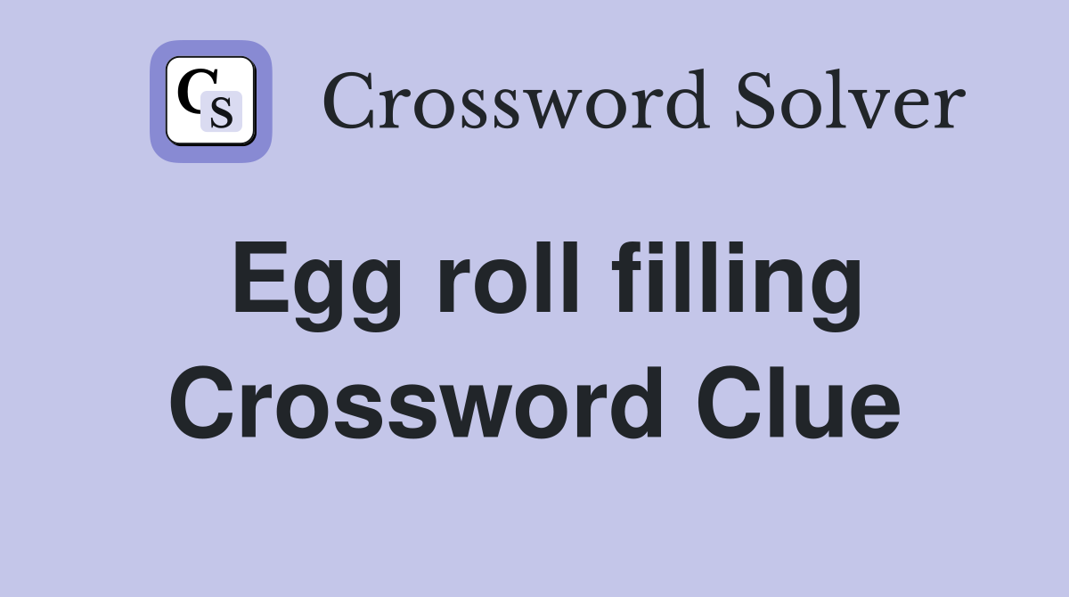 Egg roll filling Crossword Clue