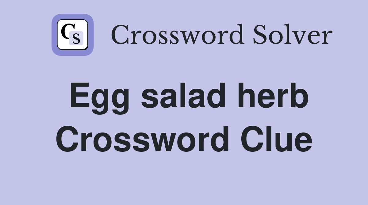 Egg salad herb Crossword Clue