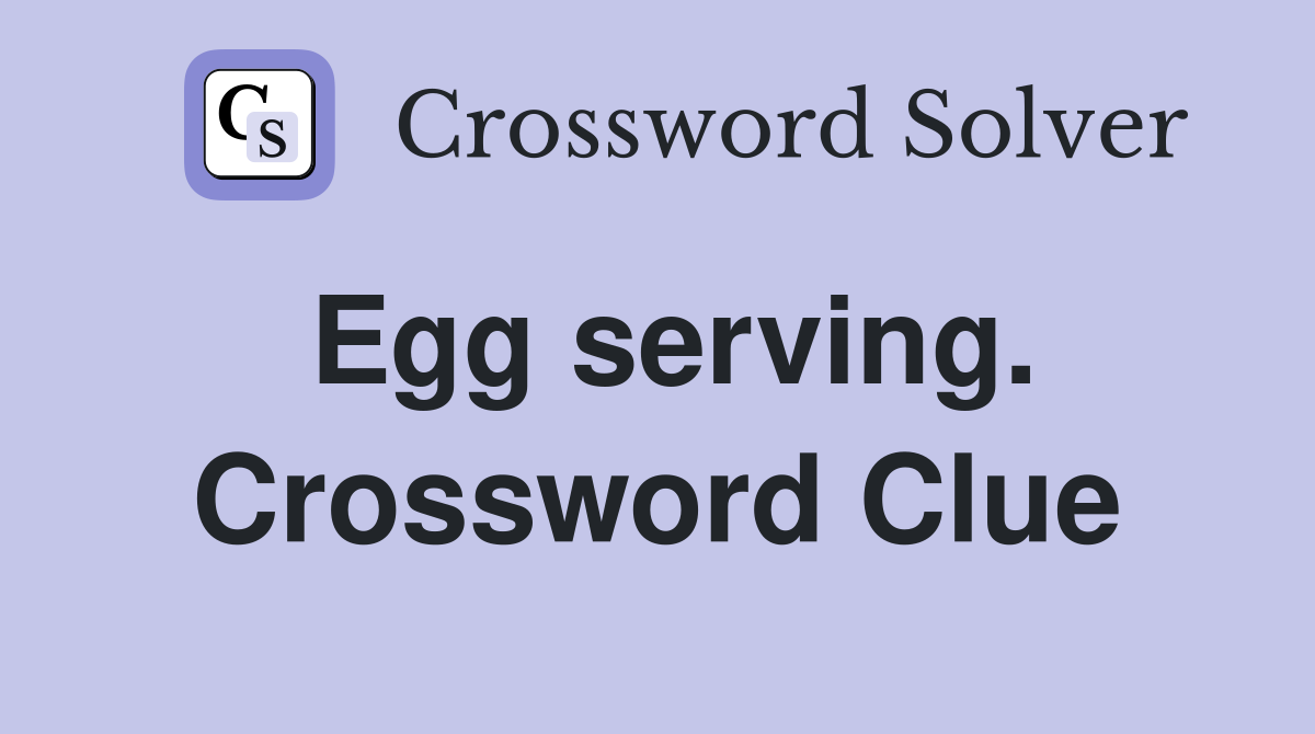 Egg serving. Crossword Clue