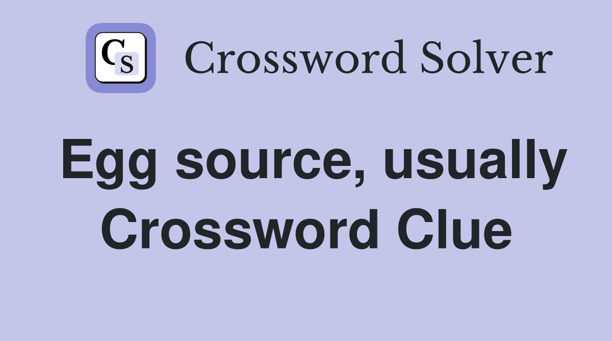 Egg source, usually Crossword Clue