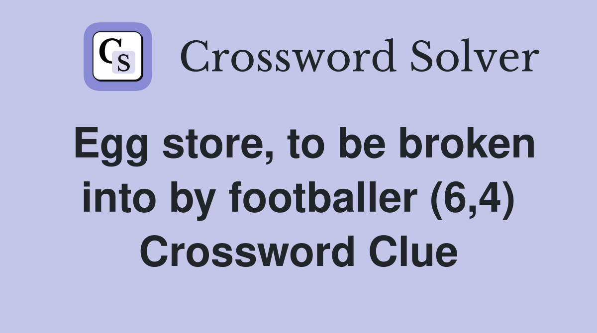 Egg store, to be broken into by footballer (6,4) Crossword Clue