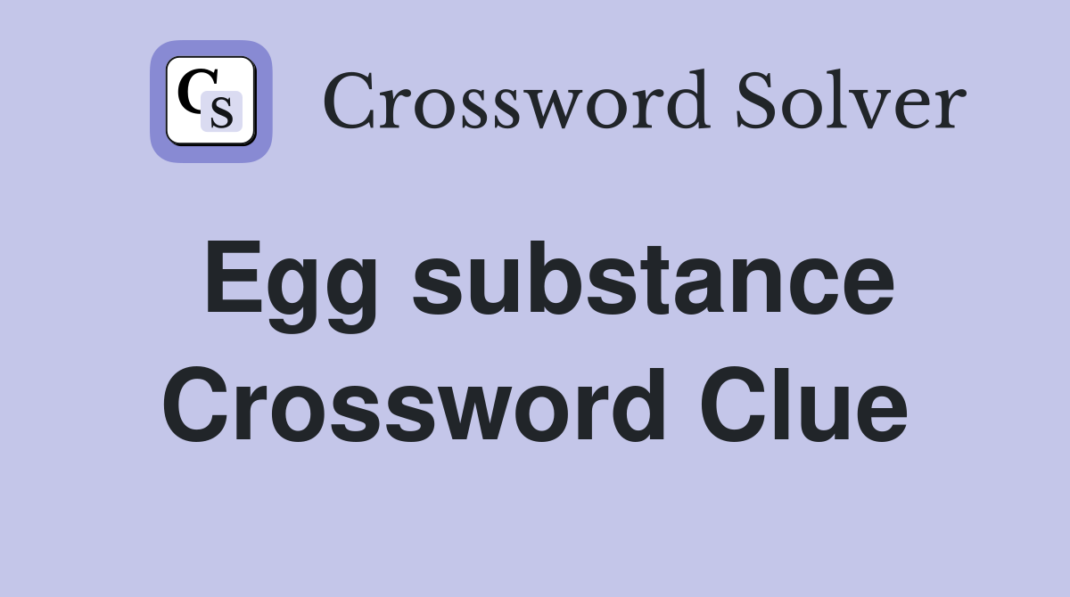 Egg substance Crossword Clue