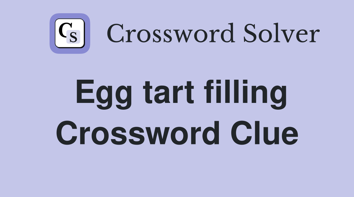Egg tart filling Crossword Clue