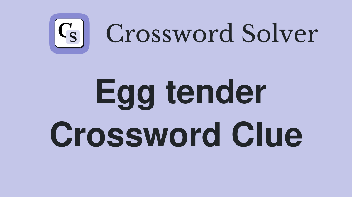 Egg tender Crossword Clue