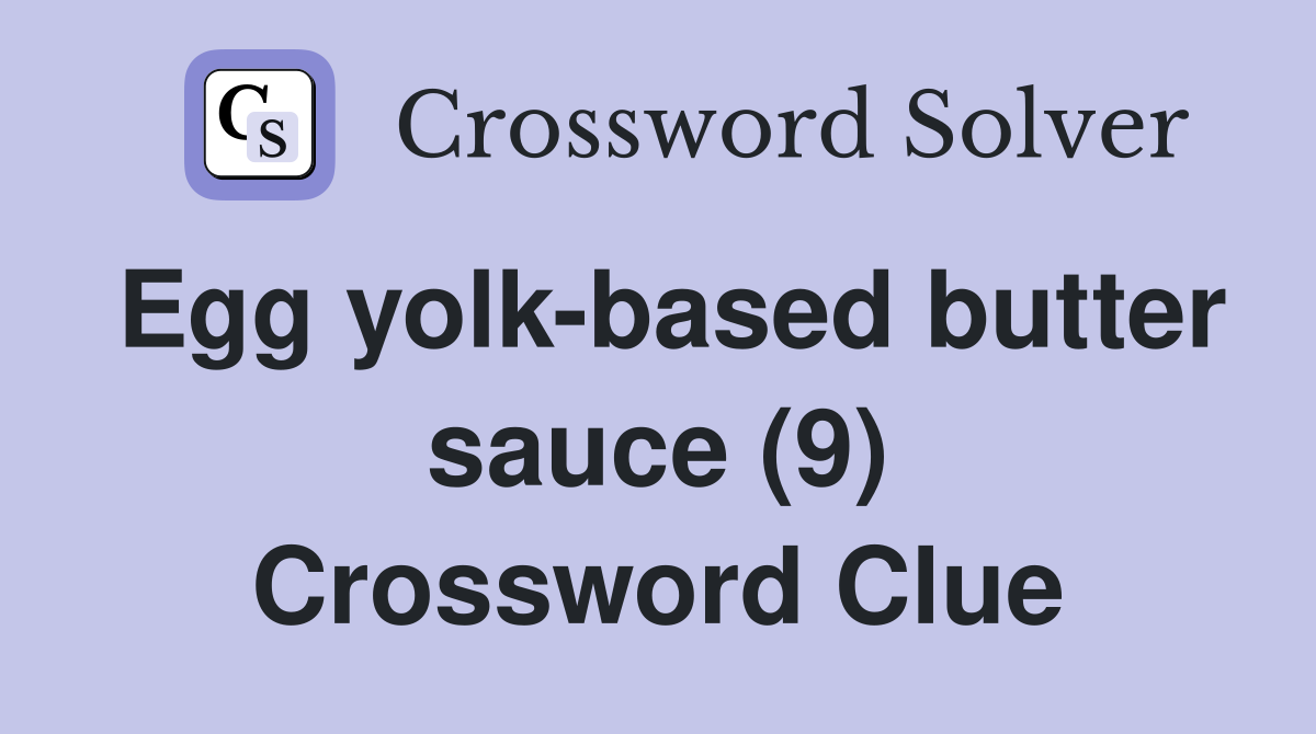 Egg yolk-based butter sauce (9) Crossword Clue