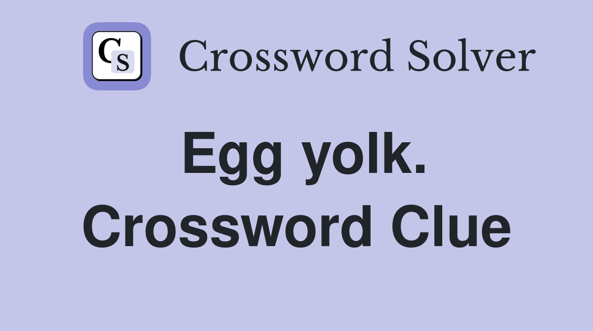 Egg yolk. Crossword Clue