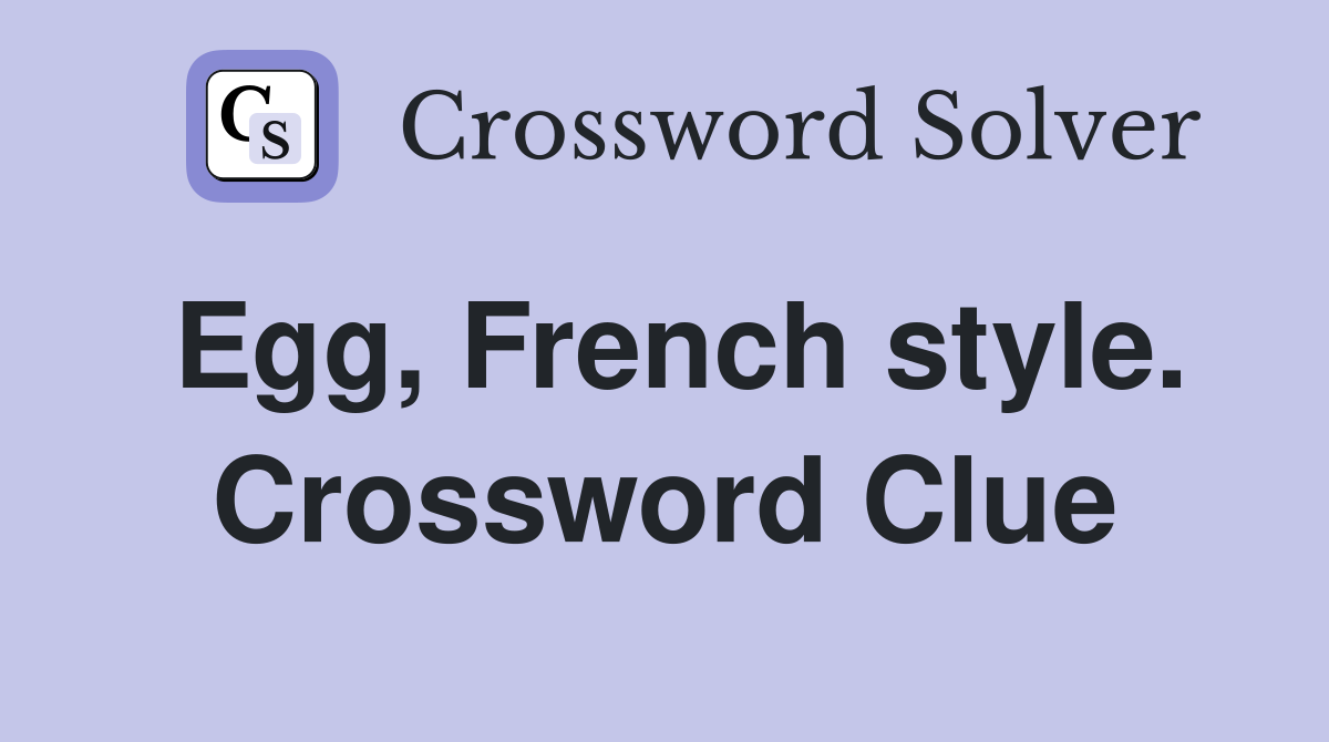 Egg, French style. Crossword Clue