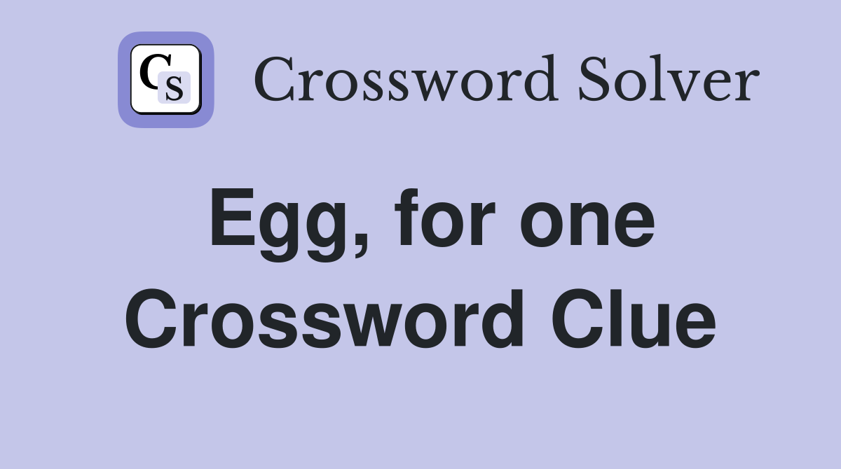 Egg, for one Crossword Clue