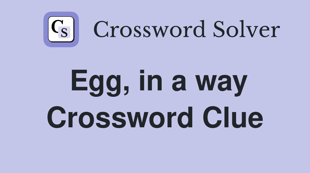 Egg, in a way Crossword Clue