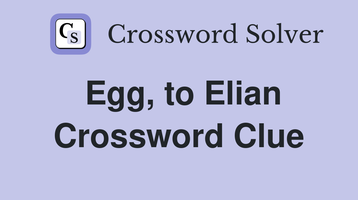 Egg, to Elian Crossword Clue