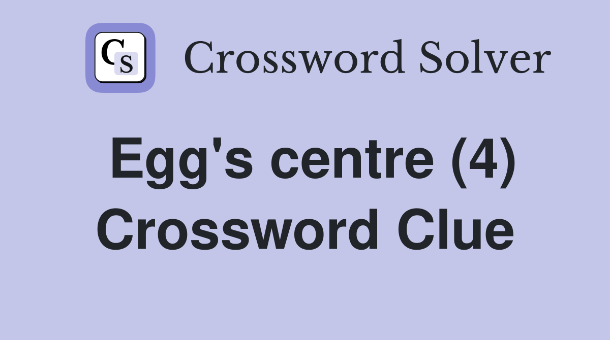 Egg's centre (4) Crossword Clue