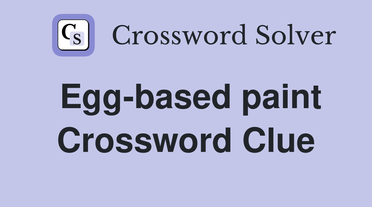 Egg-based paint Crossword Clue