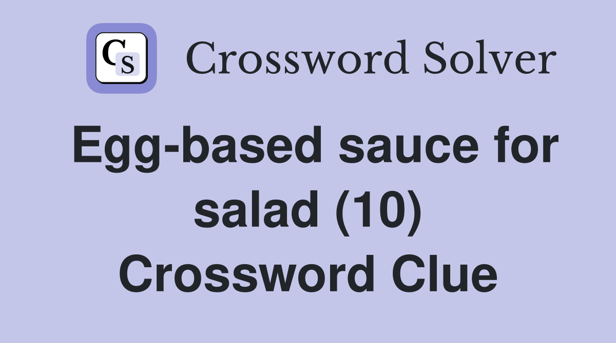 Egg-based sauce for salad (10) Crossword Clue