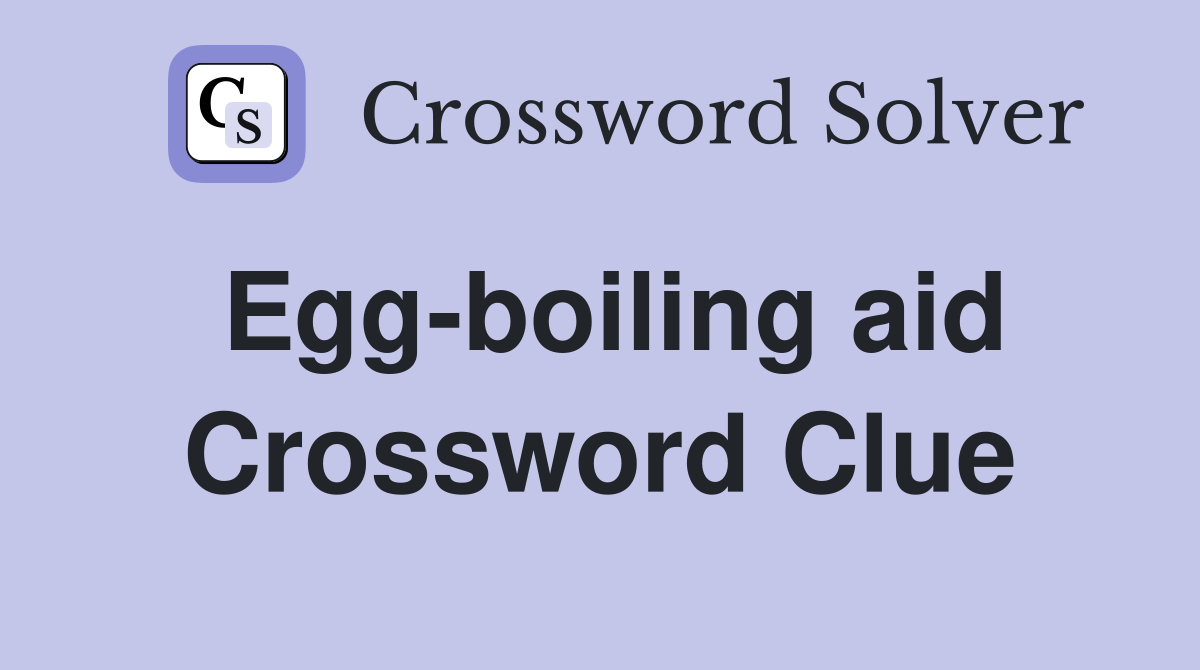 Egg-boiling aid Crossword Clue