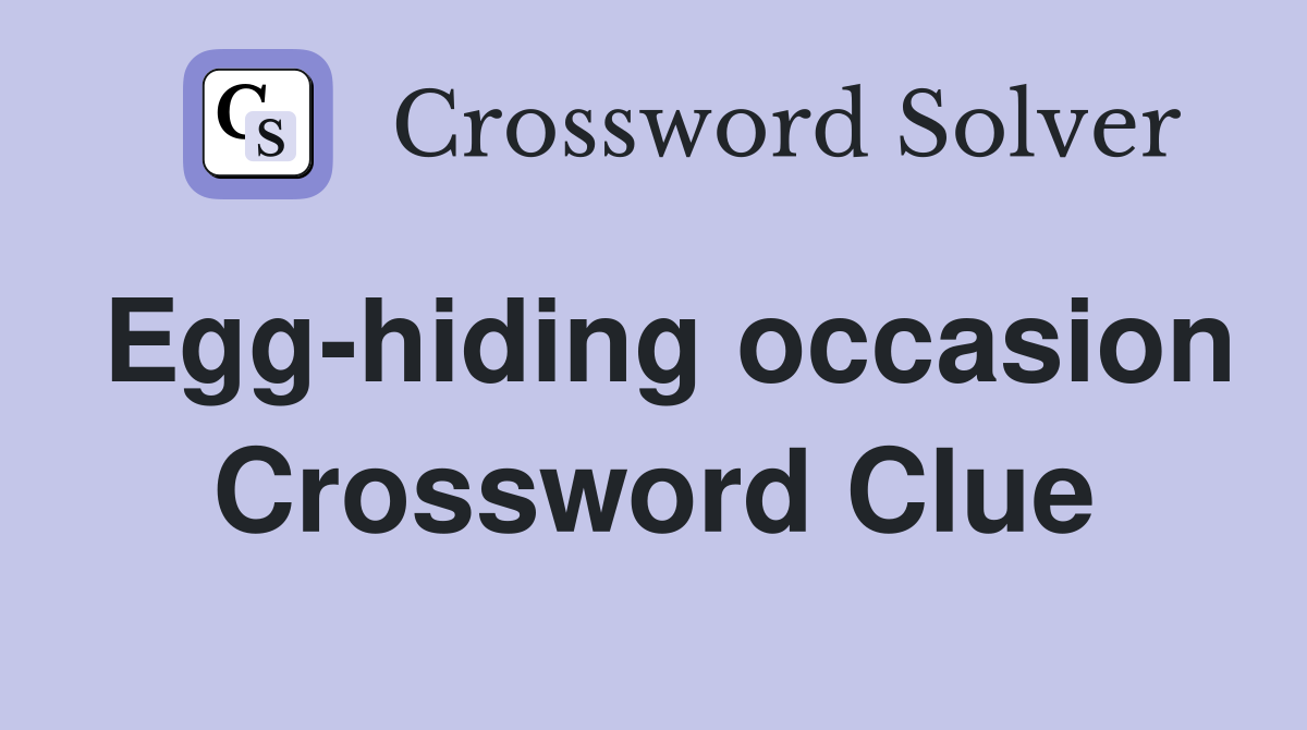 Egg-hiding occasion Crossword Clue
