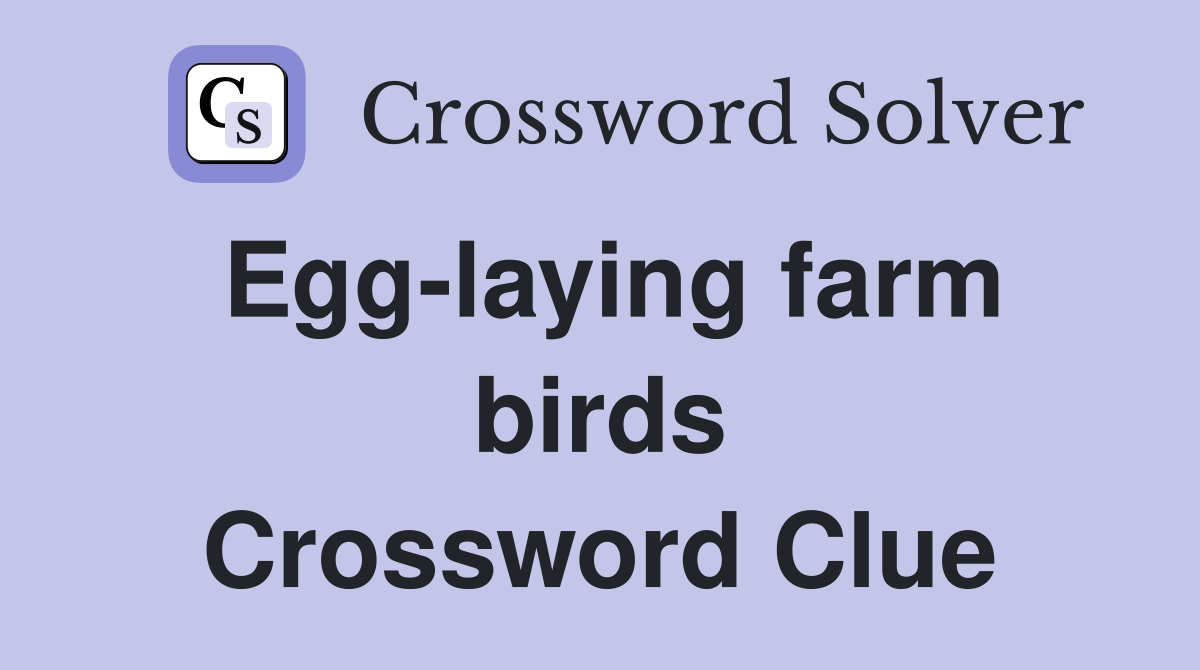 Egg-laying farm birds Crossword Clue