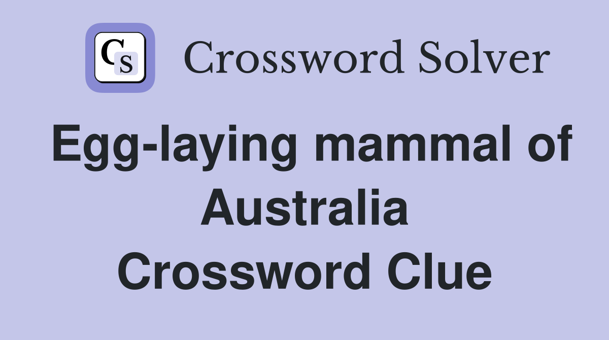 Egg-laying mammal of Australia Crossword Clue