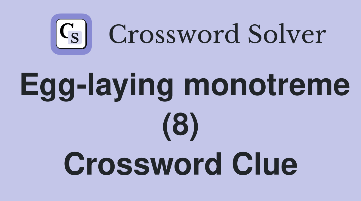 Egg-laying monotreme (8) Crossword Clue