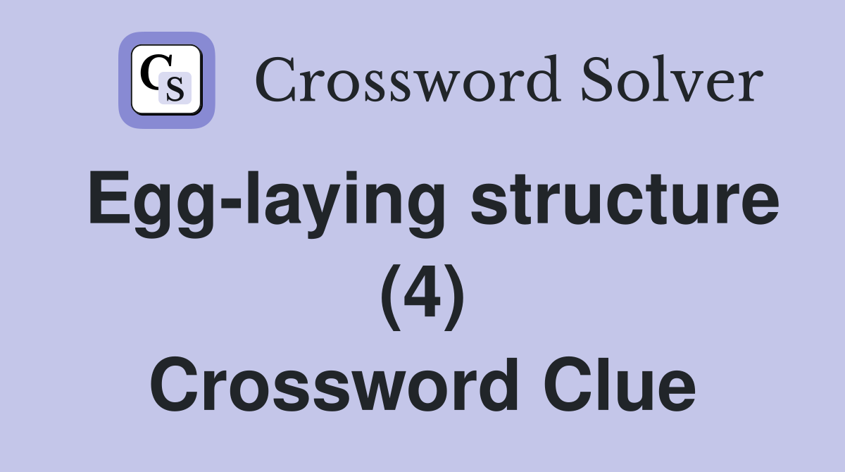 Egg-laying structure (4) Crossword Clue