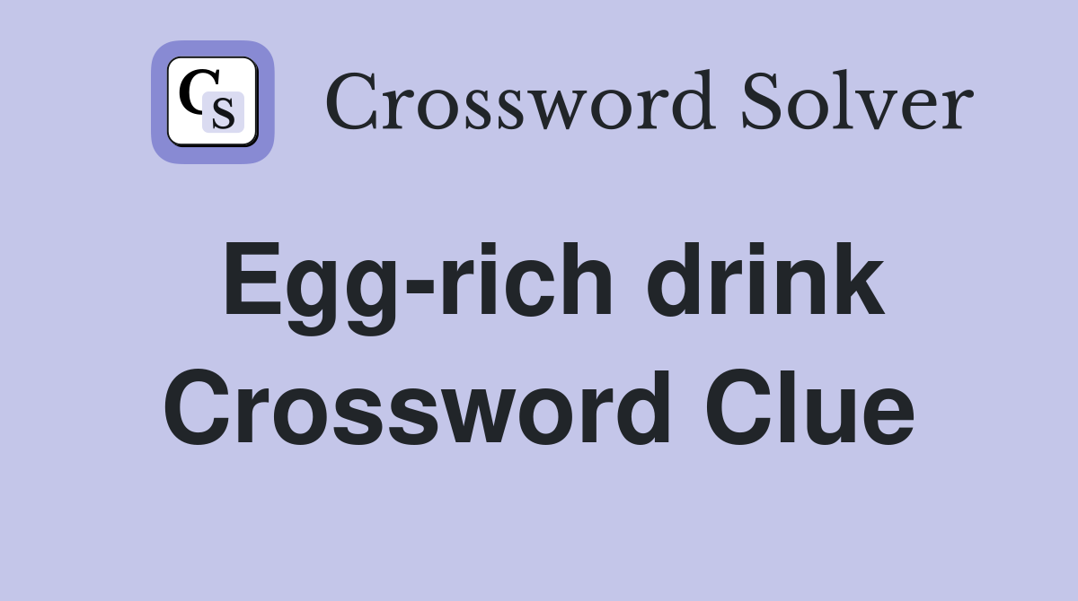 Egg-rich drink Crossword Clue