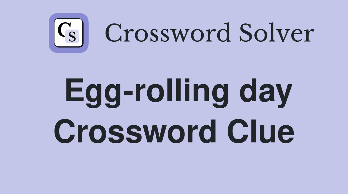 Egg-rolling day Crossword Clue