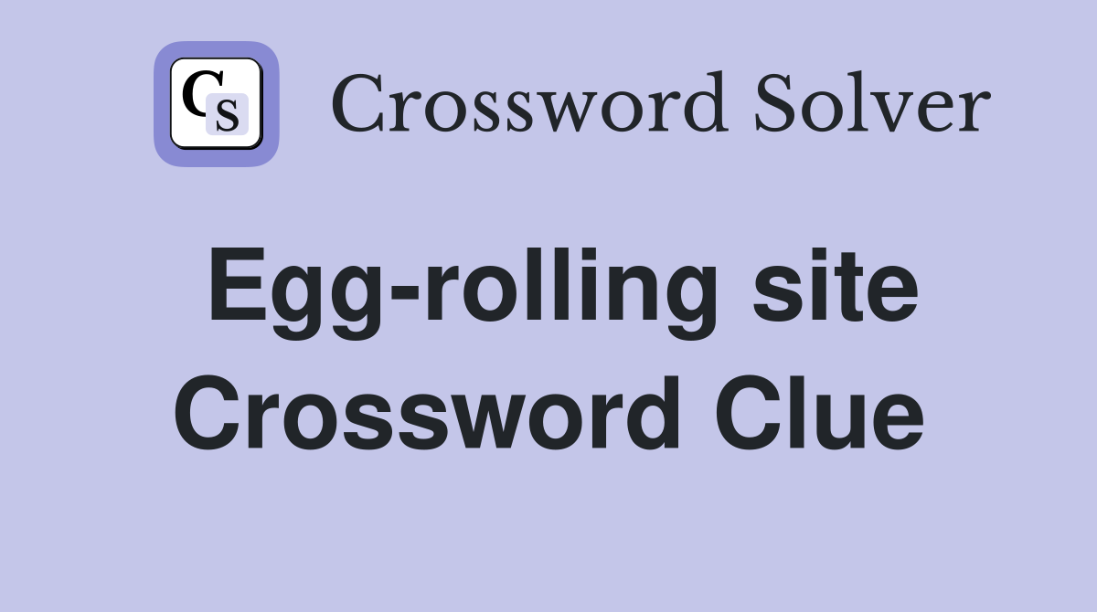 Egg-rolling site Crossword Clue