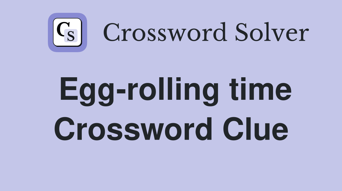 Egg-rolling time Crossword Clue