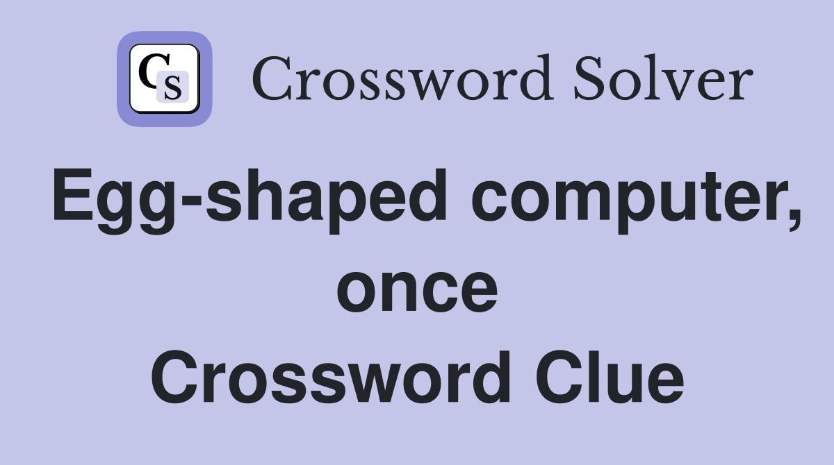 Egg-shaped computer, once Crossword Clue