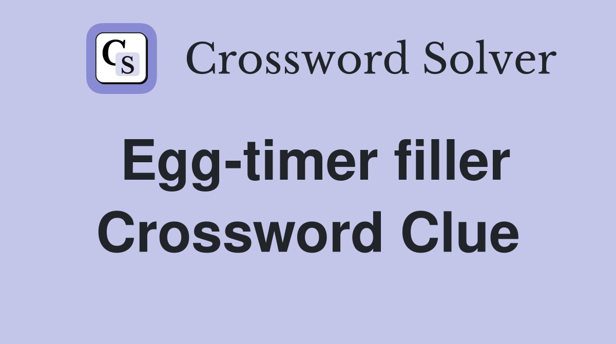 Egg-timer filler Crossword Clue