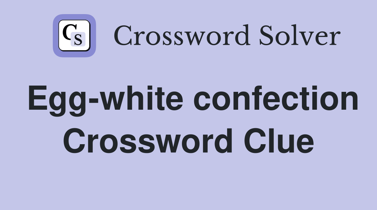 Egg-white confection Crossword Clue