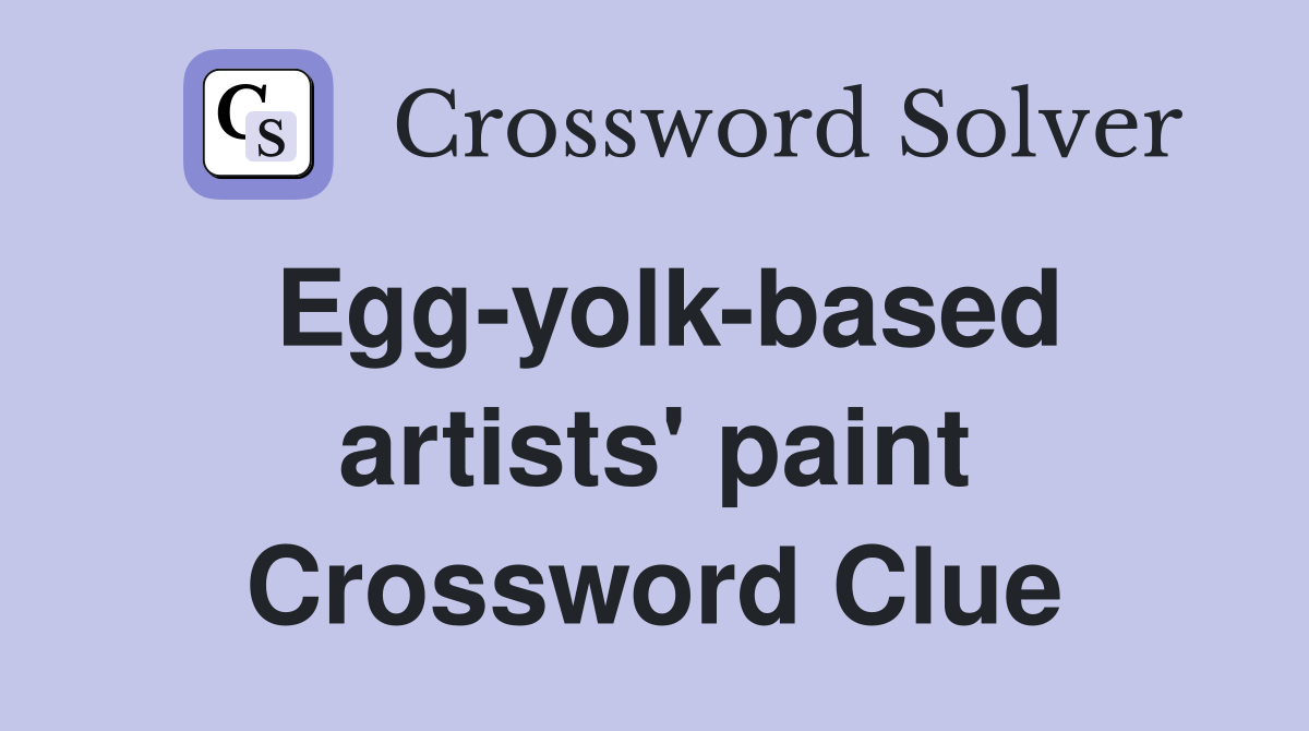 Egg-yolk-based artists' paint Crossword Clue