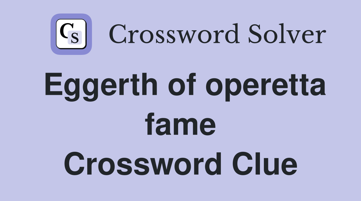 Eggerth of operetta fame Crossword Clue