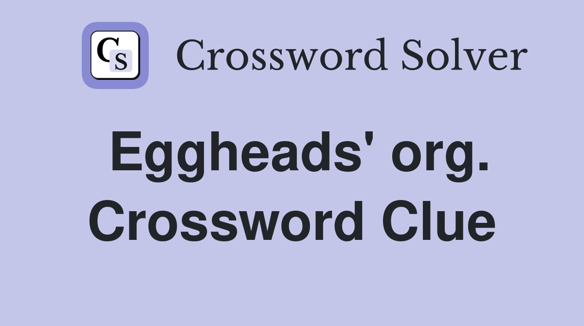 Eggheads' org. Crossword Clue