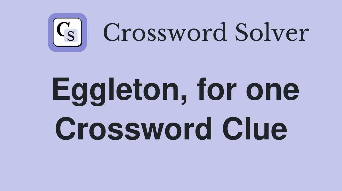 Eggleton, for one Crossword Clue
