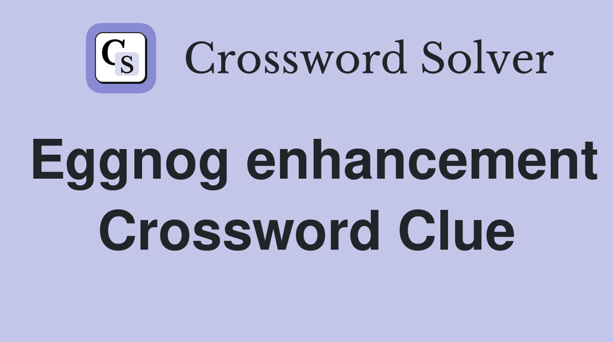 Eggnog enhancement Crossword Clue
